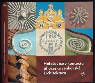 Holašovice v kontextu jihočeské venkovské architektury (Marek Ehrlich, 2017)