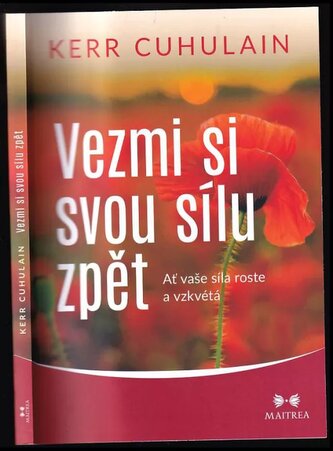 Vezmi si svou sílu zpět : ať vaše síla roste a vzkvétá (Kerr Cuhulain, 2021)