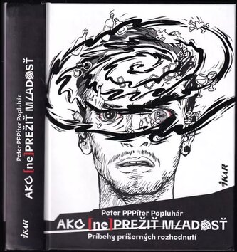 Ako [ne]prežiť mladosť : príbehy príšerných rozhodnutí (Peter Popluhár, 2021)