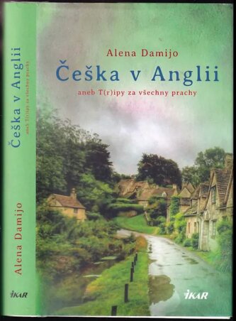 Češka v Anglii, aneb, T(r)ipy za všechny prachy (Alena Damijo, 2021)