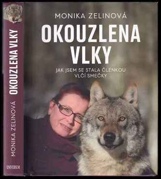Okouzlena vlky : jak jsem se stala členkou vlčí smečky (Monika Zelinová, 2021)