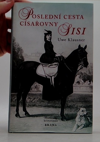 Poslední cesta císařovny Sisi - historický krimiromán