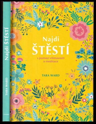 Najdi štěstí : s pomocí všímavosti a meditace (Tara Ward, 2021)