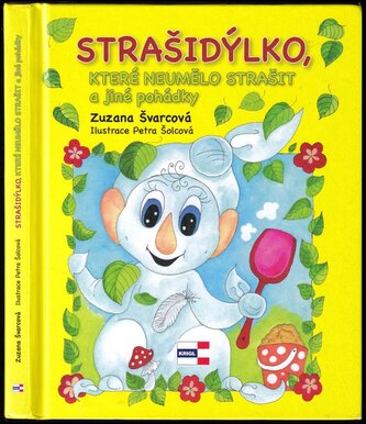 Strašidýlko, které neumělo strašit a jiné pohádky (Zuzana Švarcová, 2018)