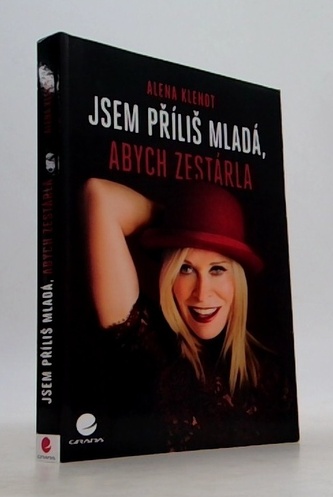 Jsem příliš mladá, abych zestárla