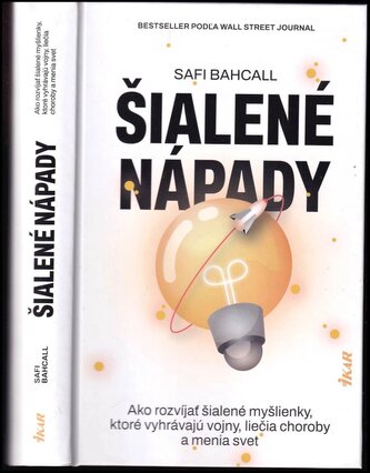 Šialené nápady : ako rozvíjať šialené myšlienky, ktoré vyhrávajú vojny, liečia choroby a menia svet (Safi Bahcall, 2021)