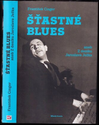 Šťastné blues, aneb, Z deníku Jaroslava Ježka (František Cinger, 2018)