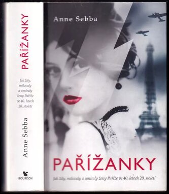 Pařížanky : jak žily, milovaly a umíraly ženy Paříže ve 40. letech 20. století (Anne Sebba, 2018)