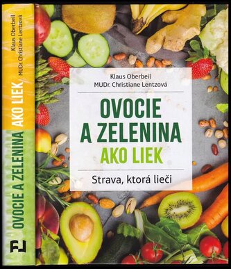 Ovocie a zelenina ako liek : strava, ktorá lieči (Klaus Oberbeil, 2021)