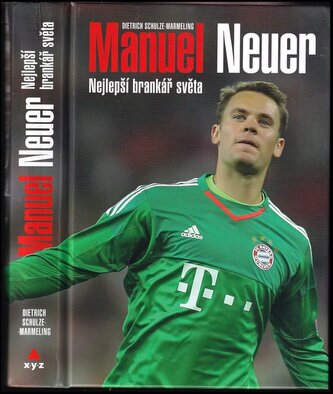 Manuel Neuer : nejlepší brankář světa (Dietrich Schulze-Marmeling, 2018)