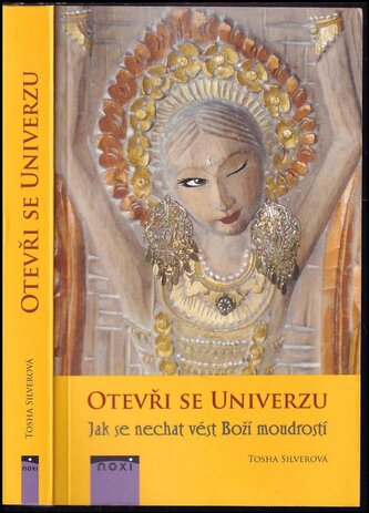 Otevři se Univerzu : jak se nechat vést Boží moudrostí (Tosha Silver, 2018)