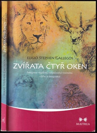 Zvířata čtyř oken : integrace myšlení, smyslového vnímání, cítění a imaginace (Eligio Stephen Gallegos, 2018)