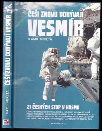 Češi znovu dobývají vesmír : 21 českých stop v kosmu (Kamil Miketa, 2018)