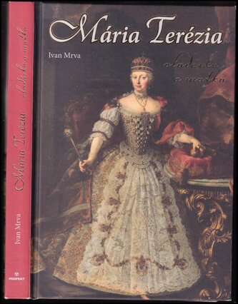 Mária Terézia : vladárka a matka (Ivan Mrva, 2018)