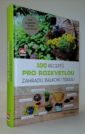 100 receptů pro rozkvetlou zahradu, balkon i terasu