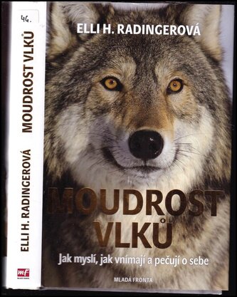 Moudrost vlků : jak myslí, jak vnímají a pečují o sebe (Elli H Radinger, 2018)