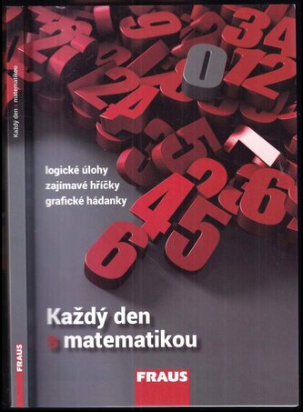 Každý den s matematikou : logické úlohy, zajímavé hříčky, grafické hádanky (Pavel Tlustý, 2018)