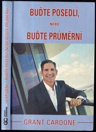 Buďte posedlí, nebo buďte průměrní (Grant Cardone, 2018)
