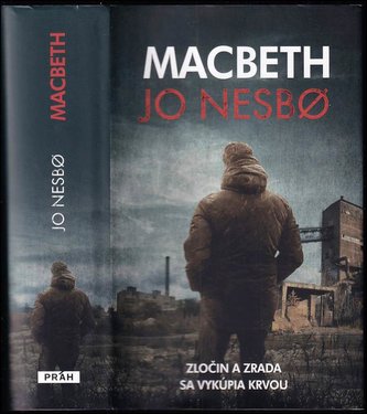 Macbeth : zločin a zrada sa vykúpia krvou (Jo Nesbø, 2018) Macbeth : zločin a zrada sa vykúpia krvou (Jo Nesbø, 2018)