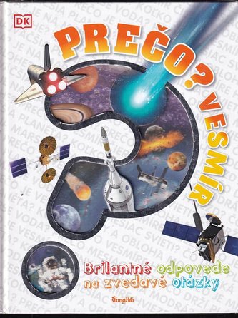 Prečo? Vesmír : brilantné odpovede na zvedavé otázky (Sarah Cruddas, 2018)