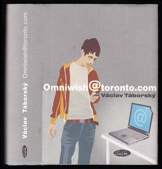 Omniwish@torontocom - příběh pro dospělé, kteří ještě zápolí s pubertou. - DEDIKACE / PODPIS VÁCLAV TÁBORSKÝ : příběh pro dospěl