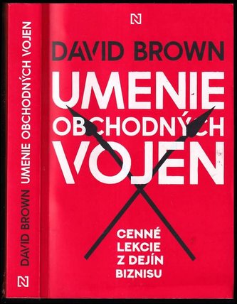 Umenie obchodných vojen : cenné lekcie z dejín biznisu (David Brown, 2021)