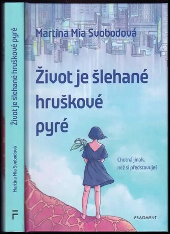 Život je šlehané hruškové pyré (Svobodová Martina, 2021)