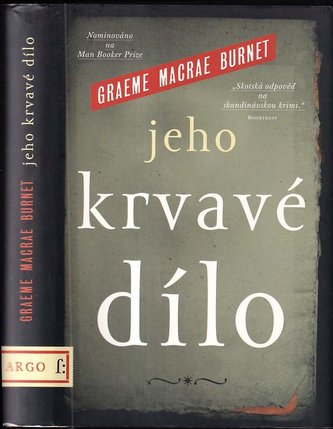 Jeho krvavé dílo : písemnosti k případu Rodericka Macrae (Graeme Macrae Burnet, 2018)