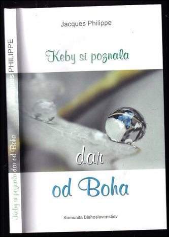 Keby si poznala dar od Boha : naučiť sa prijímať (Jacques Philippe, 2018)