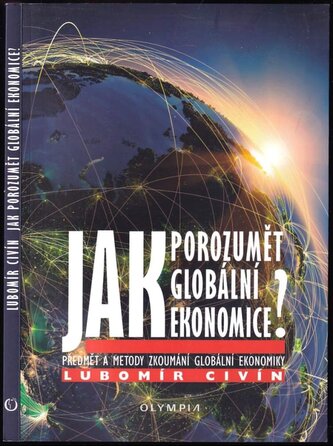 Jak porozumět globální ekonomice? : předmět a metody zkoumání globální ekonomiky (Lubomír Civín, 2018)
