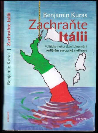 Zachraňte Itálii : politicky nekorektní bloumání rodištěm evropské civilizace (Benjamin Kuras, 2018)