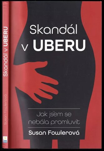 Skandál v Uberu : jak jsem se nebála promluvit (Susan J Fowler, 2021)