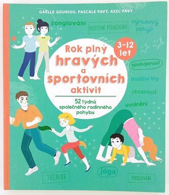 Rok plný hravých a sportovních aktivit : 52 týdnů společného rodinného pohybu (Gäelle Gouriou, 2018)
