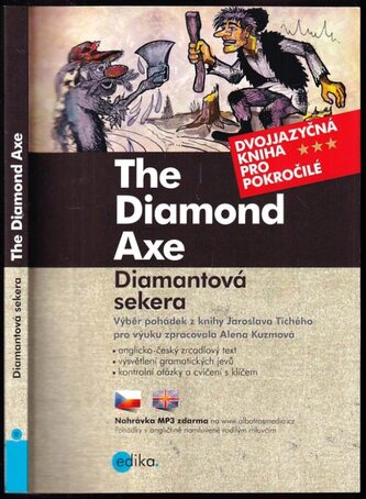 The diamond axe : Diamantová sekera : výběr nejkrásnějších pohádek z knihy Jaroslava Tichého (Jaroslav Tichý, 2018) The diamond axe : Diamantová sekera : výběr nejkrásnějších pohádek z knihy Jaroslava Tichého (Jaroslav Tichý, 2018)