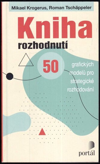 Kniha rozhodnutí : 50 grafických modelů pro strategické rozhodování (Mikael Krogerus, 2018)
