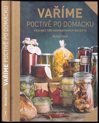 Vaříme poctivě po domácku : více než 100 inspirativních receptů (Michael Koch, 2018) Vaříme poctivě po domácku : více než 100 inspirativních receptů (Michael Koch, 2018)