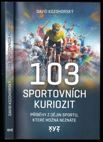 103 sportovních kuriozit : příběhy z dějin sportu, které možná neznáte (Kozohorský David, 2021)
