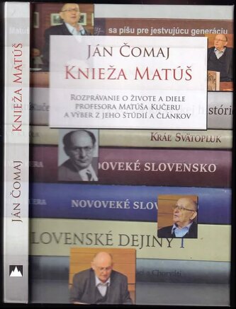 Knieža Matúš : rozprávanie o živote a diele profesora Matúša Kučeru a výber z jeho štúdií a článkov (Ján Čomaj, 2018)