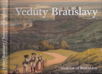 Veduty Bratislavy : Vedutas of Bratislava (Vladimír Segeš, 2021)