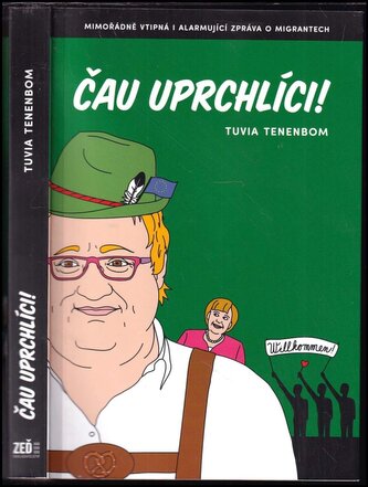 Čau, uprchlíci! : mimořádně vtipná i alarmující zpráva o migrantech (Tuvia Tenenbom, 2018)