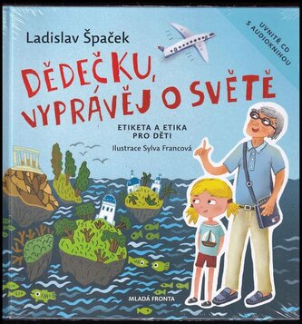 Dědečku, vyprávěj o světě : etiketa a etika pro děti (Ladislav Špaček, 2022)