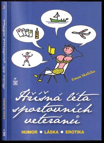 Hříšná léta sportovních veteránů : humor, láska, erotika : veselé a pikantní příběhy (Eman Skalička, 2022)