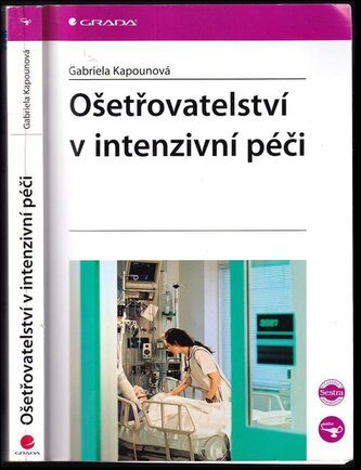 Ošetřovatelství v intenzivní péči (Gabriela Kapounová, 2007)