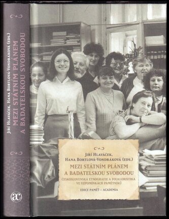 Mezi státním plánem a badatelskou svobodou : československá etnografie a folkloristika ve vzpomínkách pamětníků (, 2018)