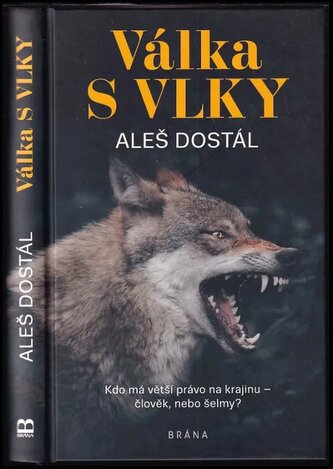 Válka s vlky : kdo má větší právo na krajinu - člověk, nebo šelmy? (Aleš Dostál, 2022)