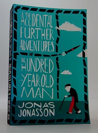 The Accidental Further Adventures of the Hundred-Year-Old Man