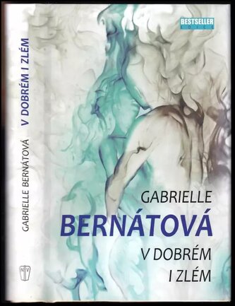 V dobrém i zlém (Gabrielle Bernátová, 2018) V dobrém i zlém (Gabrielle Bernátová, 2018)
