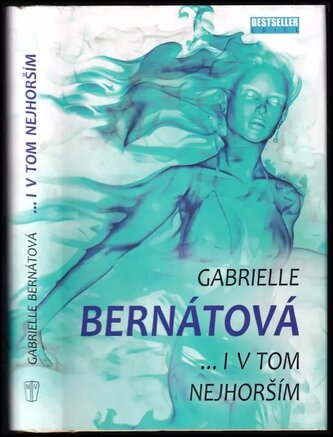 i v tom nejhorším (Gabrielle Bernátová, 2018)