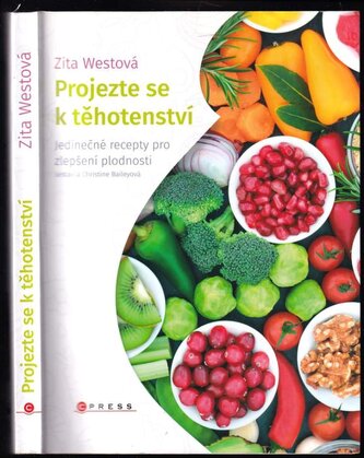 Projezte se k těhotenství : jedinečné recepty pro zlepšení plodnosti (Zita West, 2018)