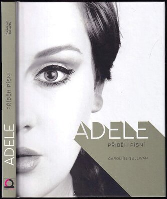 Adele : příběh písní (Caroline Sullivan, 2018)